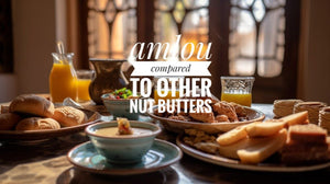 Amlou vs. Other Nut Butters: A Nutritious Comparison